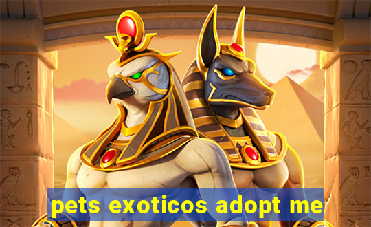 pets exoticos adopt me